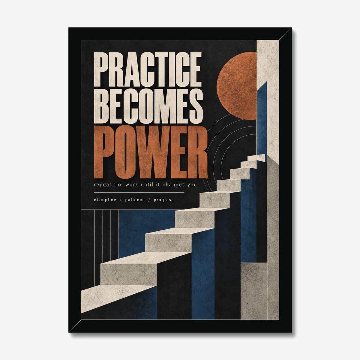 Practice Becomes Power in a black Classic frame; digital preview