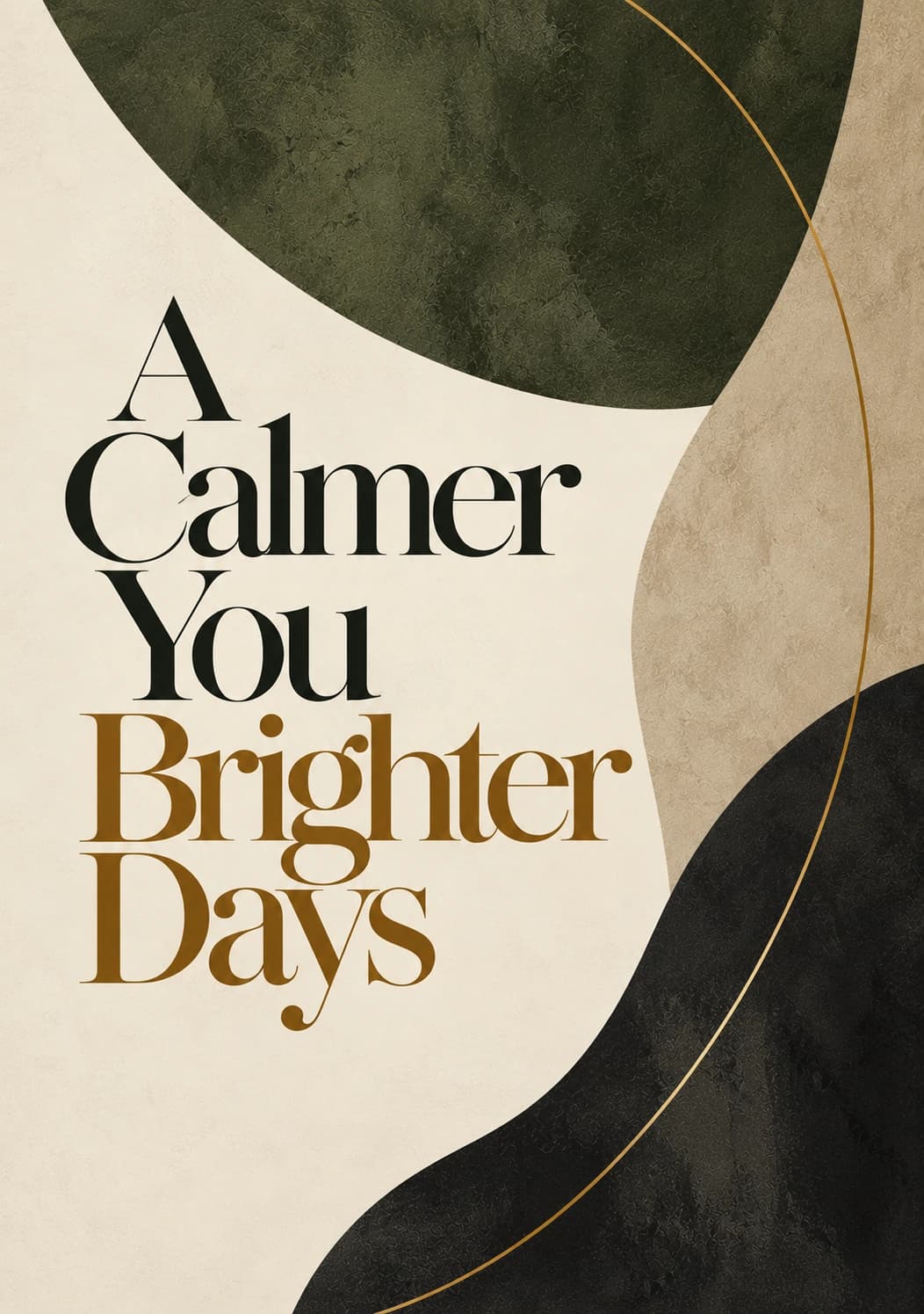 A Calmer You Brighter Days