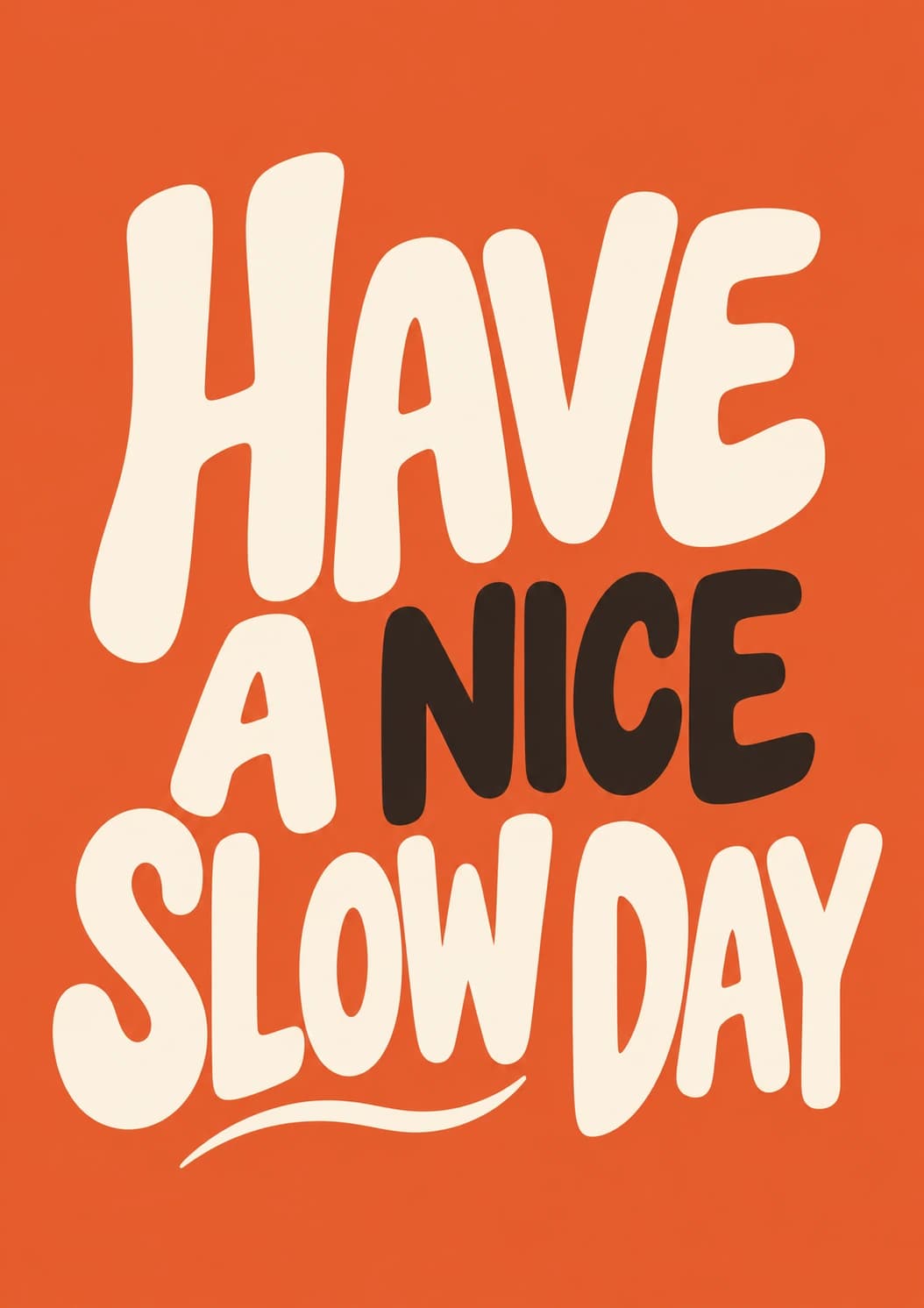 Have a Nice Slow Day